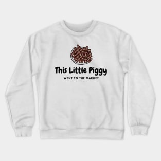 This Little Piggy Crewneck Sweatshirt